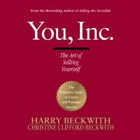 You, Inc. : the art of selling yourself /