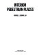 Interior pedestrian places /