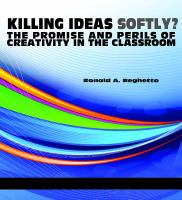 Killing ideas softly? : the promise and perils of creativity in the classroom /