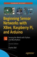 Beginning sensor networks with XBee, Raspberry Pi, and Arduino : sensing the world with Python and MicroPython /