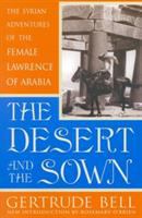 The desert and the sown : the Syrian adventures of the female Lawrence of Arabia /