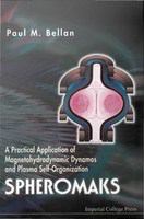 Spheromaks : a practical application of magnetohydrodynamic dynamos and plasma self-organization /