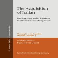 The acquisition of Italian : morphosyntax and its interfaces in different modes of acquisition /