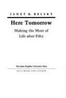 Here tomorrow : making the most of life after fifty /