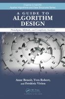 A guide to algorithm design : paradigms, methods, and complexity analysis /