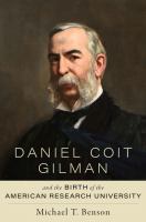 Daniel Coit Gilman and the birth of the American research university /