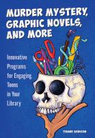 Murder mystery, graphic novels, and more : innovative programs for engaging teens in your library /