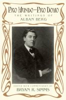 Pro mundo-pro domo : the writings of Alban Berg /