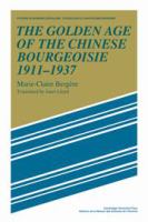 The golden age of the Chinese bourgeoisie, 1911-1937 /