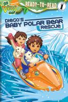 Diego's baby polar bear rescue /