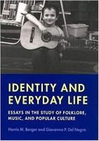 Identity and everyday life : essays in the study of folklore, music, and popular culture /