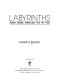 Labyrinths : Robert Morris, minimalism, and the 1960s /