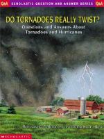 Do tornadoes really twist? questions and answers about tornadoes and hurricanes /