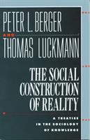 The social construction of reality : a treatise in the sociology of knowledge /