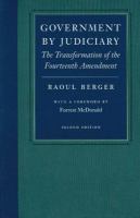 Government by judiciary : the transformation of the fourteenth amendment /
