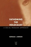 Fathoming the Holocaust a social problems approach /
