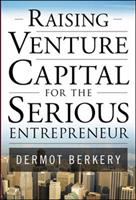 Raising venture capital for the serious entrepreneur /
