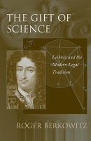 The gift of science : Leibniz and the modern legal tradition /