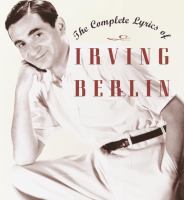 The complete lyrics of Irving Berlin /