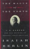 The magus of the north : J.G. Hamann and the origins of modern irrationalism /