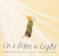 On a beam of light : a story of Albert Einstein /
