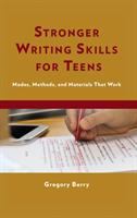 Stronger writing skills for teens : modes, methods, and materials that work /