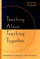 Teaching alone, teaching together : transforming the structure of teams for teaching /