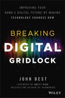 Breaking digital gridlock : improving your bank's digital future by making technology changes now /
