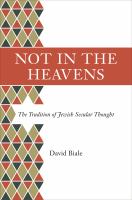 Not in the heavens : the tradition of Jewish secular thought /
