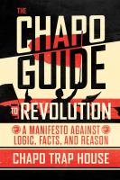 The Chapo guide to revolution : a manifesto against logic, facts, and reason /