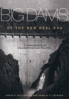 Big dams of the New Deal era : a confluence of engineering and politics /