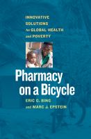 Pharmacy on a bicycle : innovative solutions to global health and poverty /