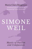 Simone Weil : mystic of passion and compassion /