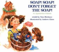 Soap! Soap! don't forget the soap! : an Appalachian folktale /