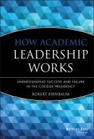 How academic leadership works : understanding success and failure in the college presidency /