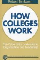 How colleges work : the cybernetics of academic organization and leadership /