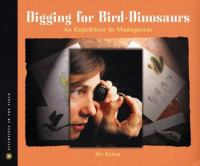 Digging for bird-dinosaurs : an expedition to Madagascar /