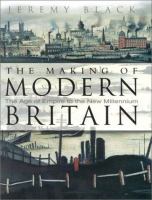 The making of modern Britain : the age of empire to the new millennium /