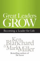 Great Leaders Grow : Becoming a Leader for Life.