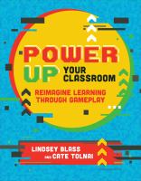 Power up your classroom : reimagine learning through gameplay /