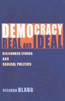 Democracy, real and ideal discourse ethics and radical politics /