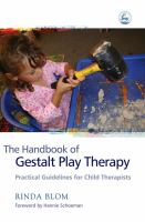 The handbook of gestalt play therapy : practical guidelines for child therapists /
