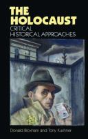 The Holocaust : critical historical approaches /