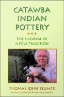 Catawba Indian pottery : the survival of a folk tradition /