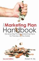 The marketing plan handbook : develop big-picture marketing plans for pennies on the dollar /