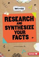 Research and synthesize your facts /