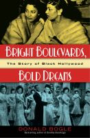 Bright boulevards, bold dreams : the story of Black Hollywood /