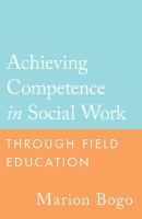 Achieving competence in social work through field education /