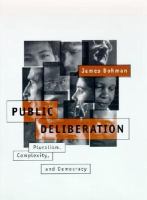 Public deliberation : pluralism, complexity, and democracy /
