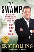 The Swamp : Washington's murky pool of corruption and cronyism and how Trump can drain it /